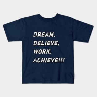 Dream, Believe, Work, Achieve Kids T-Shirt